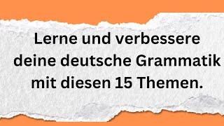 Lerne und verbessere deine deutsche Grammatik mit diesen 15 Themen Deutsch lernen