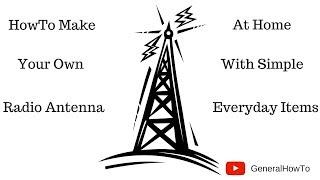 How To Make Your Own Radio Antenna