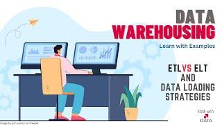 05 ETL vs ELT and Data Loading Strategies