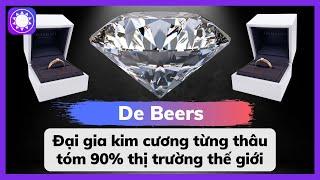 De Beers - Đại Gia Kim Cương Từng Thâu Tóm 90% Thị Trường Thế Giới