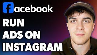 How to Run Facebook Ads on Instagram (Full 2024 Guide)