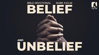 76. Belief and Unbelief - Mark 9:23-24