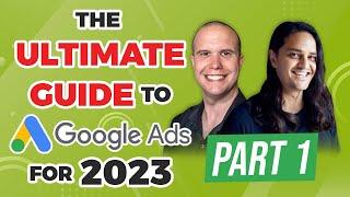  The Ultimate Guide to Google Ads for 2023 | Part 1