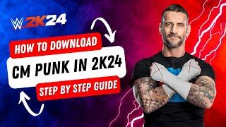 Download CM Punk in WWE 2K24 - Step By Step Tutorial | Play With CM Punk in WWE 2K24