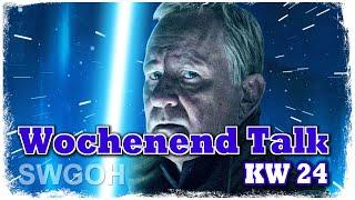 SWGOH - Wochenend Talk - KW 24