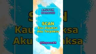 Scan - Kau Dipaksa Aku Terpaksa Intro ( Karaoke | Akustik | Lirik )