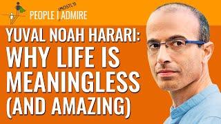 Yuval Noah Harari Thinks Life Is Meaningless and Amazing | People I (Mostly) Admire | Episode 84