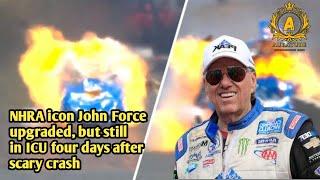 NHRA icon John Force upgraded, but still in ICU four days after scary crash