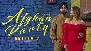 Afghan Party Anthem 2 (Full Video) Parvin Singh | New Pashto Punjabi Song