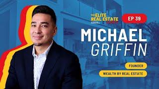 Interview with Michael Griffin Founder of Wealth by Real Estate