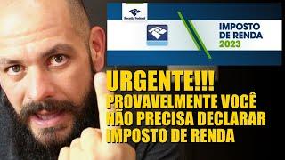 !!! URGENTE !!! Provavelmente você investidor não vai precisar declarar imposto de renda em 2023!