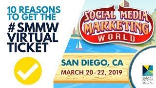 10 Reasons to get the #SMMW VIRTUAL TICKET - Social Media Marketing World conference Tickets #Smmw19