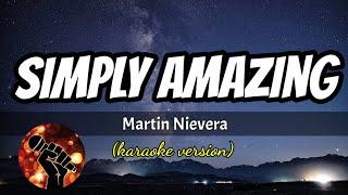 SIMPLY AMAZING - MARTIN NIEVERA (karaoke version)