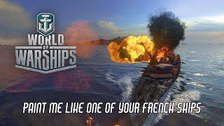 World of Warships - Paint Me Like One Of Your French Ships