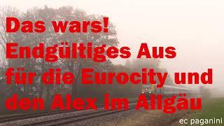 Vor dem endgültigen Aus: die letzten Wochen der Eurocity-und Alex-Züge im Allgäu
