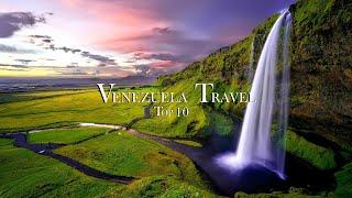 Venezuela Travel Guide - Top 10 Best Places to Visit