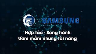 Samsung Việt Nam và Trường Đại học Công nghệ: Hợp tác, song hành ươm mầm những tài năng