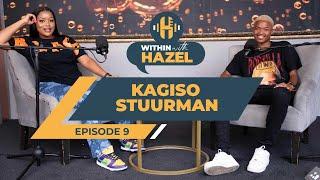 WITHIN WITH HAZEL S3 EP9  KAGISO STUURMAN