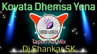 Koyata Dhemsa Yena Gondi Song (Tapori Adi Mix) Dj Shankar SK