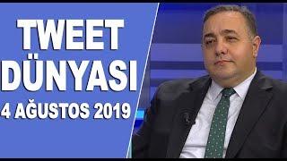 Tweet Dünyası 4 Ağustos 2019