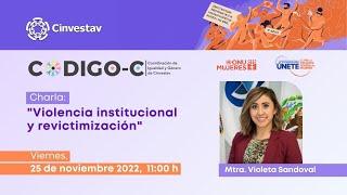 25N/2022: Violencia institucional y revictimización - Mtra. Violeta Sandoval 11/22