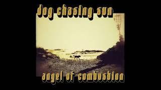 Dog Chasing Sun - Angel of Combustion (Full Album) | 2022