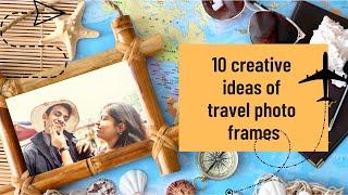 Top 10 Designer Travel Photo Frames | Travel Themed Picture Frames | World Travel Picture Frame