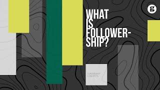 What is Followership?