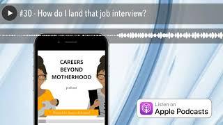 #30 - How do I land that job interview?