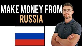  How To Make Money Online From Russia (Full Guide)