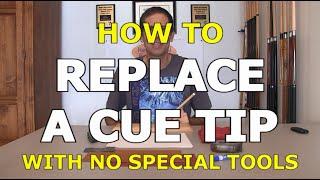 HOW TO REPLACE A CUE TIP … No Special Tools Required