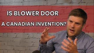 Is Blower Door a Canadian Invention?