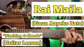 Rai Maila - Gaun Aayeko Bato | Guitar Lesson | Plucking & Chords | (Kali Prasad Baskota)