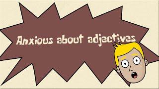 ANXIOUS ABOUT ADJECTIVES | WHAT ARE ADJECTIVES AND HOW DO WE USE THEM | GOOD MORNING MR. D