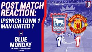  IPSWICH TOWN 1-1 MANCHESTER UNITED POST MATCH REACTION | Blue Monday Flagship Show | #itfc #mufc