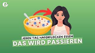 Was passiert mit Ihrem Körper, wenn Sie anfangen, jeden Tag Haferflocken zu essen? 