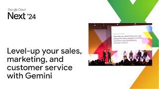Level-up your sales, marketing, and customer service with Gemini for Google Workspace