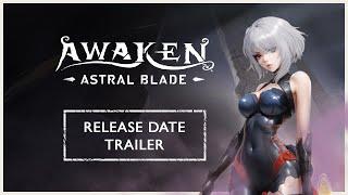 Awaken - Astral Blade — Release Date Trailer