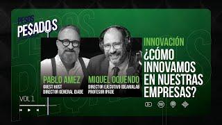 [Contenido Exclusivo] Innovación ¿Cómo innovamos en nuestras empresas? Ft. Miguel Oquendo (Vol.1)