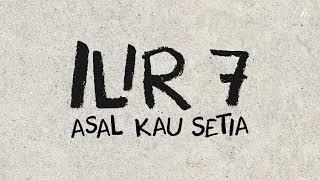 ILIR7 - Asal Kau Setia (Official Lyric Video)