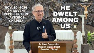 HE DWELT AMONG US -An Advent Recollection with Fr Dave Concepcion on Nov 30, 2024 at Layforce Chapel