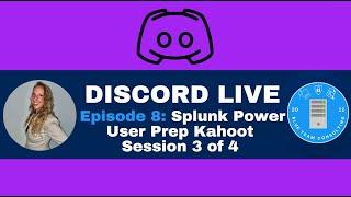 Discord Live: Splunk Power User Prep 3 of 4