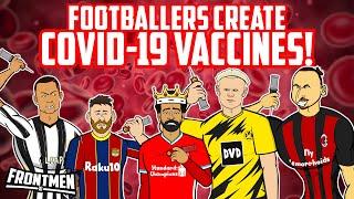 FOOTBALLERS CREATE VACCINES!Feat Ronaldo Neymar Messi Zlatan +more(Frontmen Season 2.3)