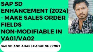 SAP SD ENHANCEMENT (2024) - make sales order fields non modifiable