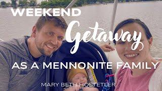 Weekend getaway || mennonite family || vlog