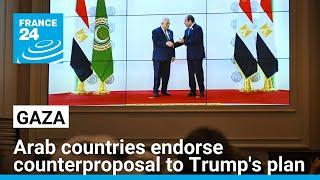 Gaza: Arab countries endorse counterproposal to Trump's plan for the Strip • FRANCE 24 English