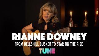 Rianne Downey | From Bellshill Busker to Breakthrough Artist | | TUNE