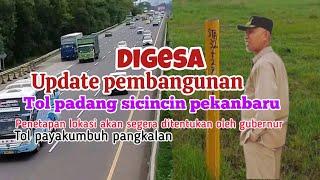 update pembangunan tol padang sicincin bukittinggi payakumbuh sampai pangkalan digesa..!!