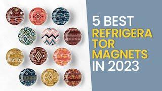 Top 5 Best Refrigerator Magnets [2023]