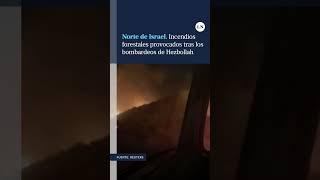 Las impactantes imágenes de los incendios provocados por los bombardeos de Hezbollah en Israel